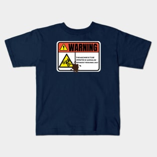 Warning This Machine Is To Be Operated By Adrenaline Dependent Personnel Only Kids T-Shirt